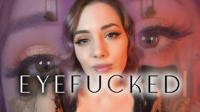EYEFUCKED
