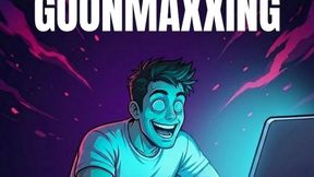 Goonmaxxing By Dr Lovejoy