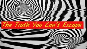 The Truth You Can’t Escape