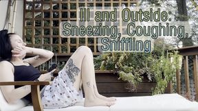 Ill and Outside: sneezing, coughing, sniffling