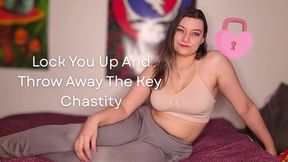Lock You Up And Throw Away The Key Chastity