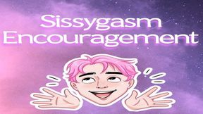 SissyGasm Encouragement
