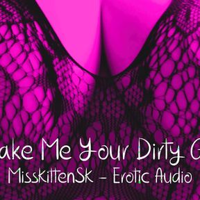 Erotic Audio Roleplay:  Make me Your Dirty Girl