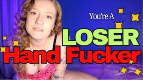 You're A LOSER Hand Fucker: Worm Wrangler is a Mean Femdom Granting Psychological Humiliation Name Calling Lecture