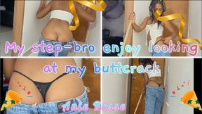 MY STEP-BRO ENJOY LOOKING AT MY BUTTCRACK