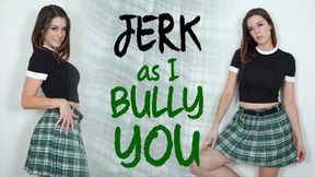 Jerk as I Bully You (Full HD)