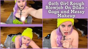 Goth Girl Rough Blowjob on Dildo - Gags and Messy Makeup