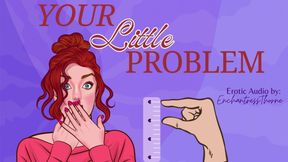 Your Little Problem - Sph Sensual Humiliation