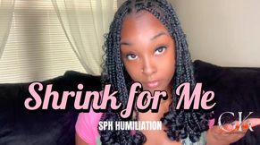 SHRINK FOR ME | Cruel SPH Humiliation