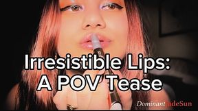 Irresistible Lips: A POV Tease! Ft Jade Sun - 4K