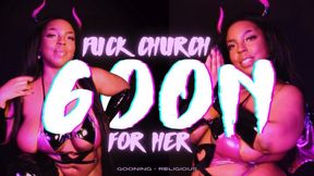 Fuck Church, GOON for HER - WMV
