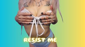 Resist Me