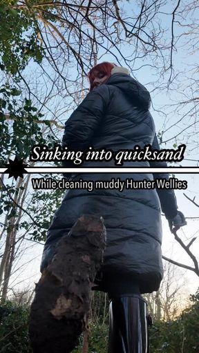 Sinking into quicksand while cleaning muddy Hunter wellie boots!