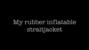 My Inflatable Rubber Straight Jacket