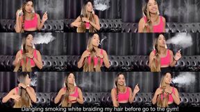 Smoking while braiding my hair before go to the gym!