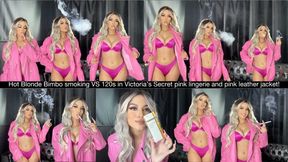Hot Blonde Bimbo smoking VS 120s in Victoria’s Secret pink lingerie and pink leather jacket!
