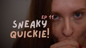 SNEAKY QUICKIE EP 11