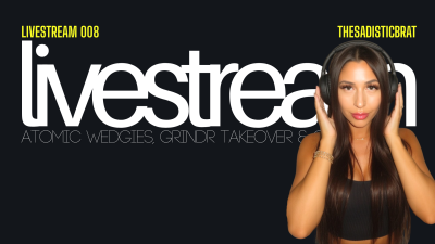 Livestream 008 | 3h 40m | Atomic wedgies, Grindr takeover and cucking Geezer