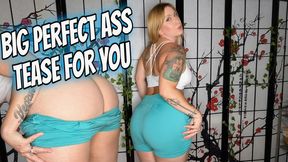 Big Perfect Ass Tease For You