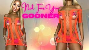 Not For You Gooner