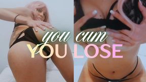 You Cum You Lose