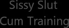 Sissy Slut Cum training