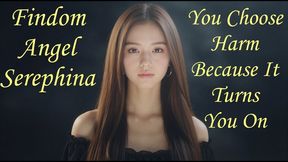 You Choose Harm Because It Turns You On