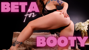 Beta For Booty