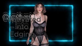 Captivated into Edging