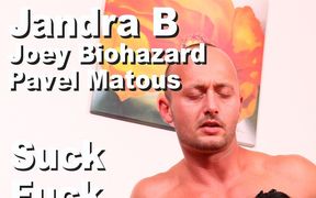 Jandra B & Joey Biohazard & Pavel Matous suck fuck anal bisexual facial