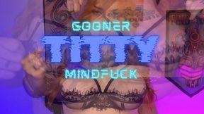 Gooner Titty Mindfuck (wmv)