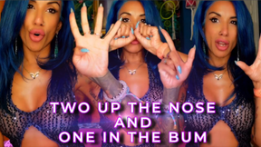 2 Up The Nose and One in The Bum