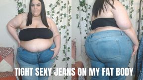 TIGHT SEXY JEANS ON MY FAT BODY