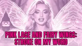 Pink Lace And Fairy Wings: Stroke On My Word