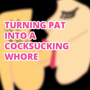 AUDIO ONLY - Turning sissy pat into a cock sucking whore