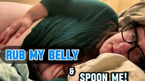 Rub my Upset Big Belly and Spoon Me While I Fart