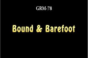 GRM 78 Bound and Barefoot- 84 minute video