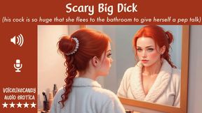 Scary Big Cock [She's intimidated by her date's huge cock] [Flees to bathroom in a panic] [Pep Talk in the Mirror] [Blowjob] [Gagging] [Swallow] [Cunnilingus]
