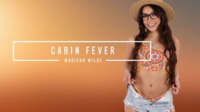 ”Cabin Fever”