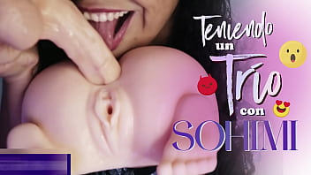 TRIO CON UNA MU&Ntilde_ECA SEXUAL - SOHIMIDOLL - JOI-