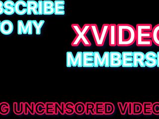 Sub to my xvideos membership for greater quantity doxies