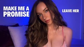 Make Me a Promise (LEAVE HER)