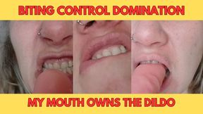 Biting Control Domination – My Mouth Owns the Dildo