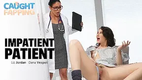 Impatient Patient - Liz Jordan And Dana Vespoli