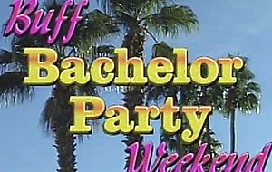 Buff bachelor party weekend