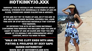 Walk on the cliff ends with anal fisting &amp_ prolapse by sexy gape queen Hotkinkyjo