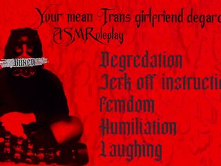 Your mean Trans girlfriend degrades u [Humiliation ASMR]