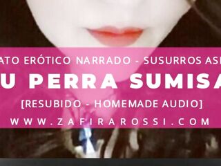 TU PERRA SUMISA - RELATO ERÓTICO BDSM - SUSURROS ASMR - VOZ ARGENTINA