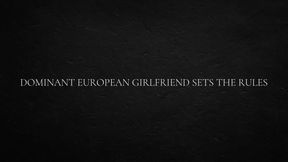 Dominant European Girlfriend Sets The Rules