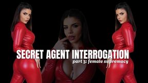 SECRET AGENT INTERROGATION Part 3 - Female Supremacy